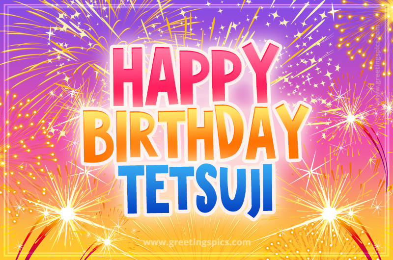 Happy Birthday Tetsuji Picture with fireworks