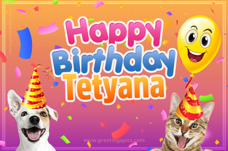 Happy Birthday Tetyana Funny Image with cat and dog