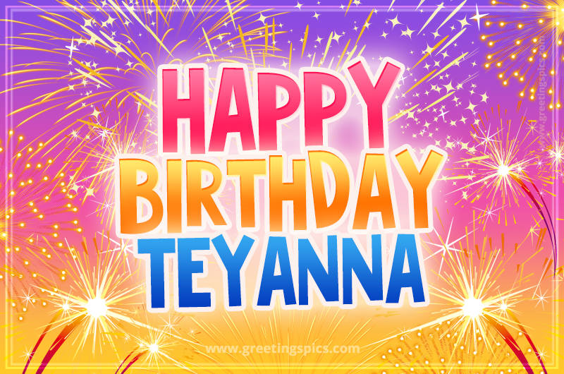 Happy Birthday Teyanna Picture with fireworks