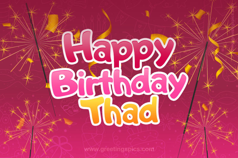 Happy Birthday Thad Image with sparklers