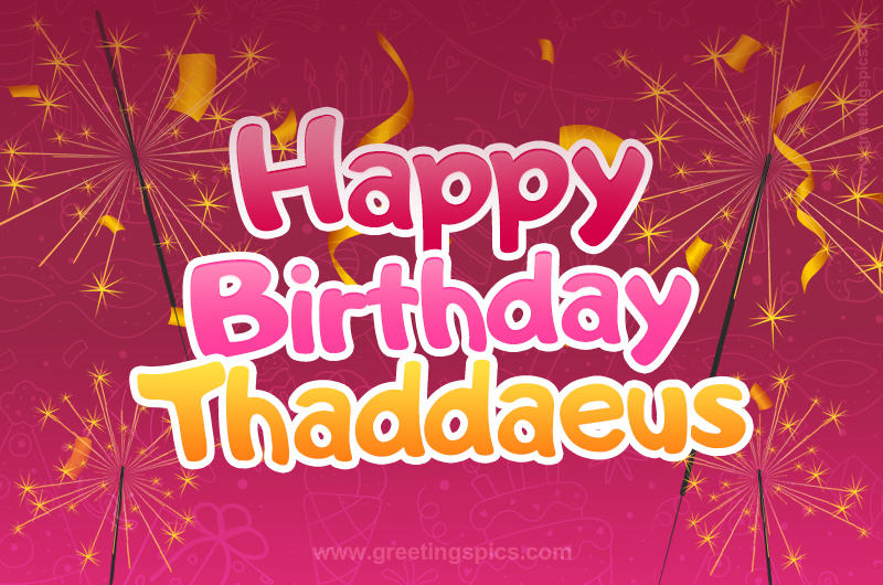 Happy Birthday Thaddaeus Image with sparklers