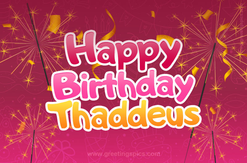 Happy Birthday Thaddeus Image with sparklers