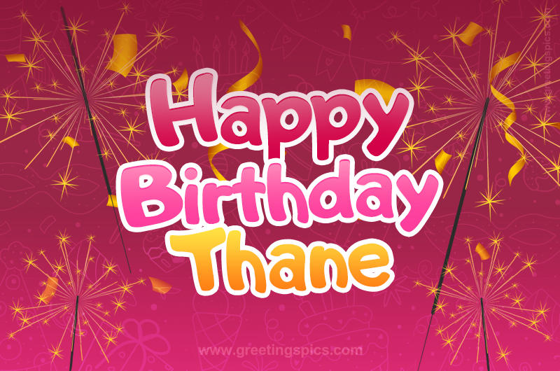 Happy Birthday Thane Image with sparklers