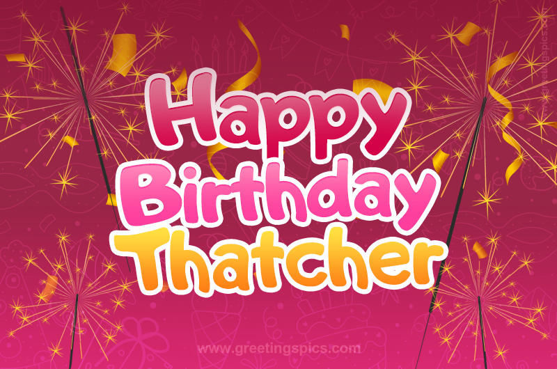 Happy Birthday Thatcher Image with sparklers