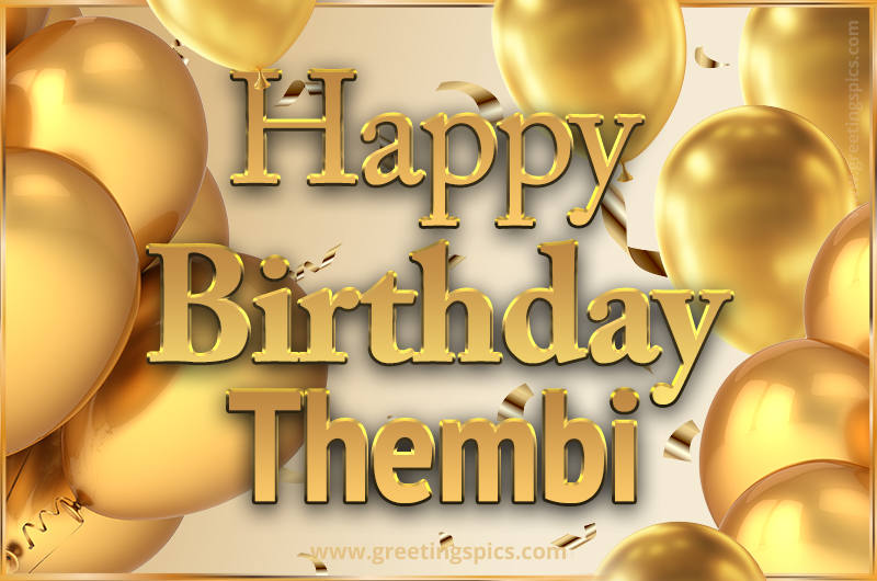 Happy Birthday Thembi Card with golden confetti and balloons