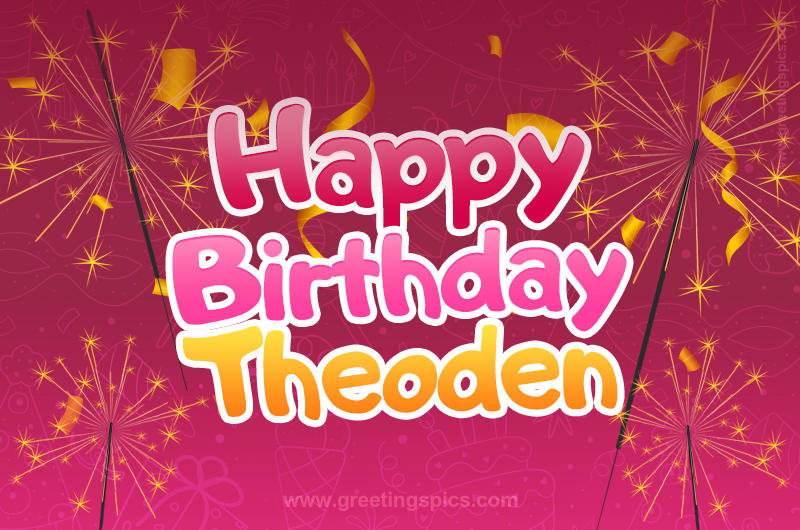 Happy Birthday Theoden Image with sparklers