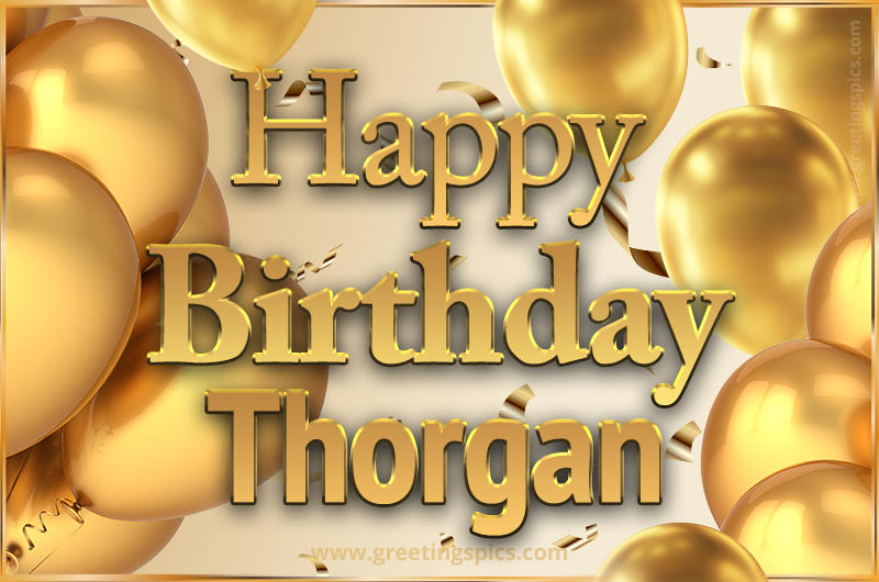 Happy Birthday Thorgan Card with golden confetti and balloons