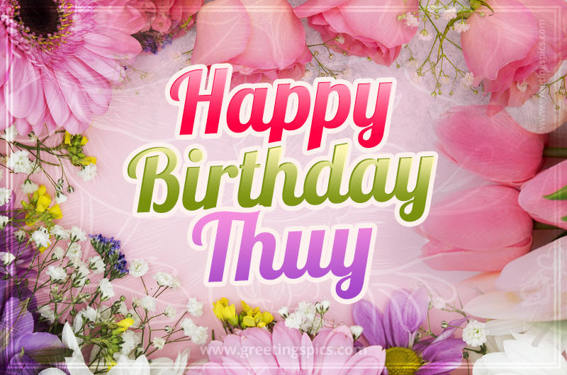 Happy Birthday Thuy Picture with beautiful flowers