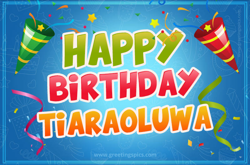 Happy Birthday Tiaraoluwa picture with confetti and party poppers