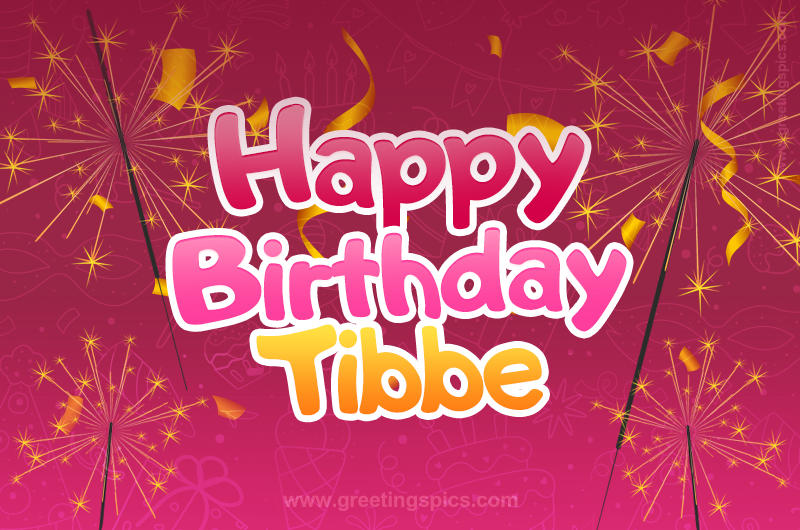 Happy Birthday Tibbe Image with sparklers