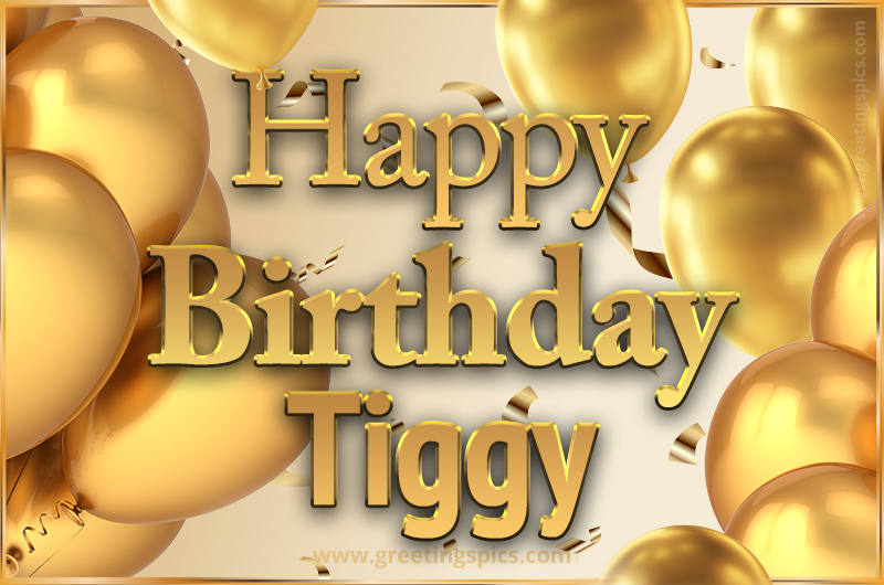 Happy Birthday Tiggy Card with golden confetti and balloons