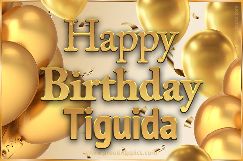 Happy Birthday Tiguida Card with golden confetti and balloons