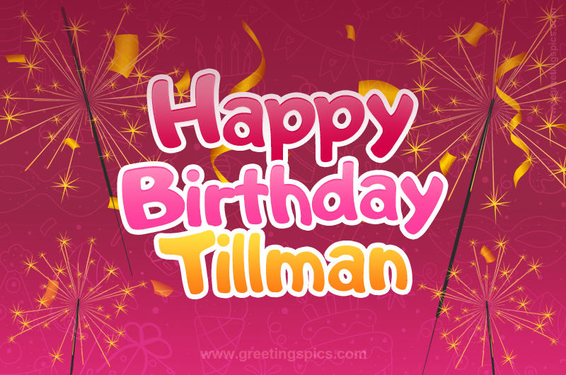 Happy Birthday Tillman Image with sparklers