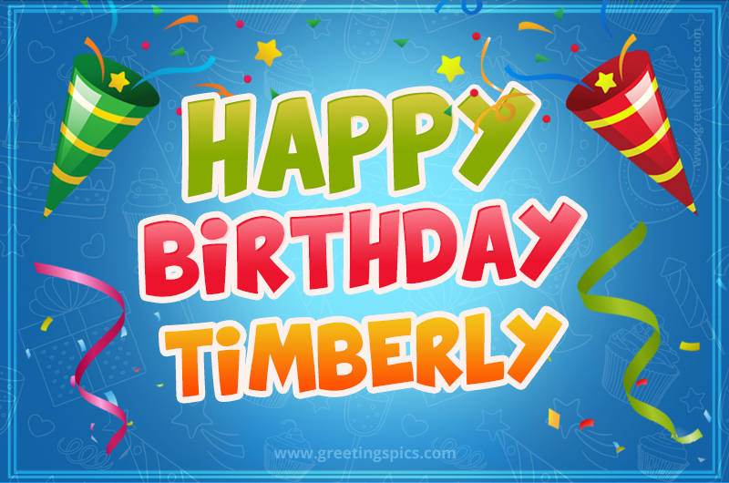 Happy Birthday Timberly picture with confetti and party poppers