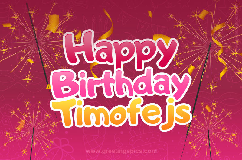 Happy Birthday Timofejs Image with sparklers