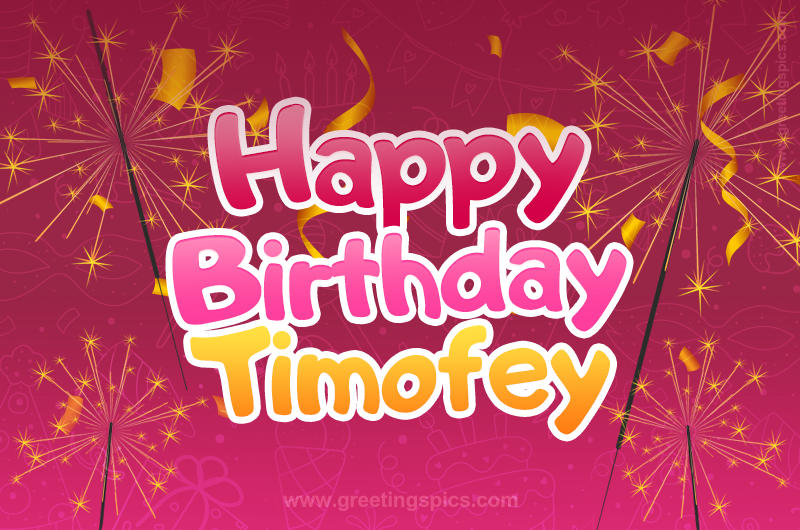 Happy Birthday Timofey Image with sparklers