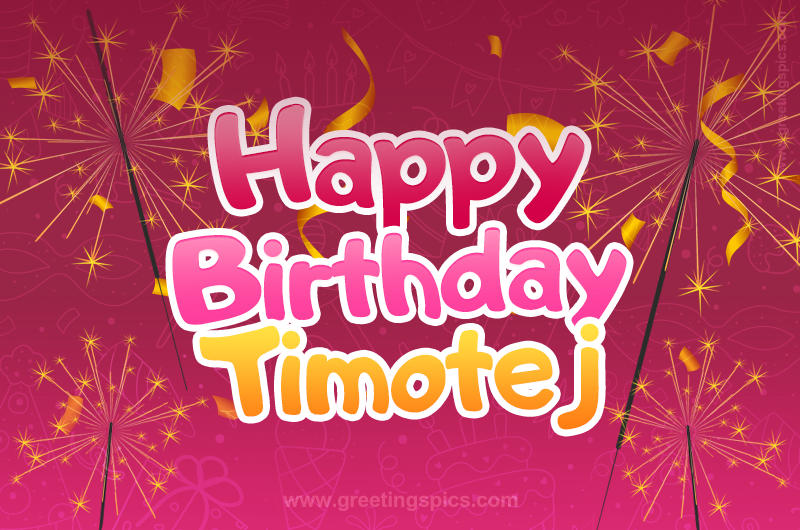 Happy Birthday Timotej Image with sparklers