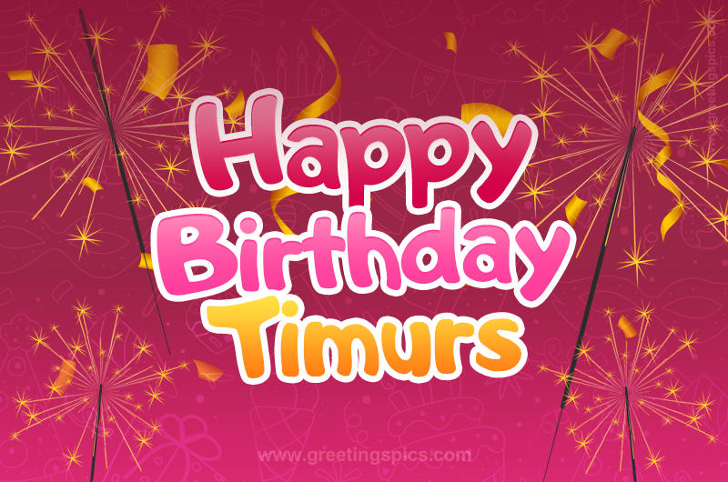 Happy Birthday Timurs Image with sparklers