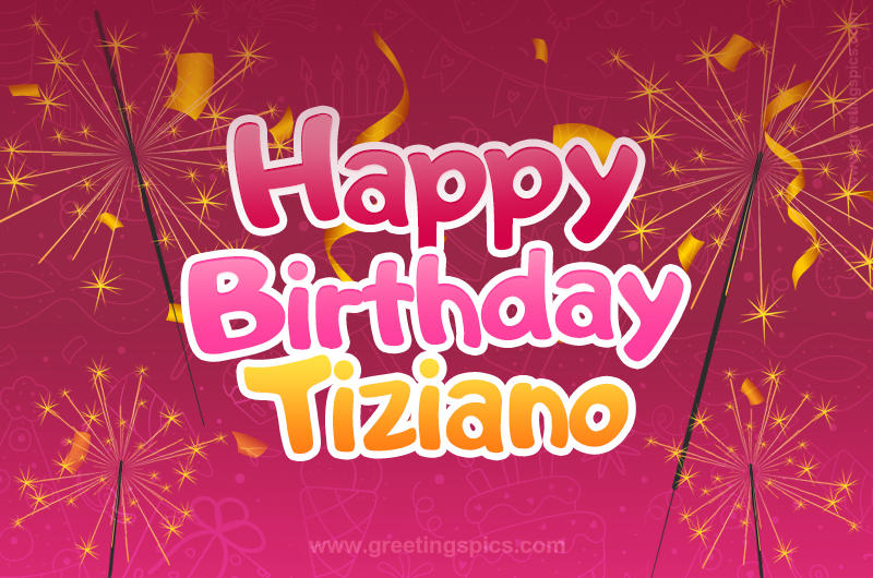 Happy Birthday Tiziano Image with sparklers