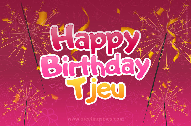 Happy Birthday Tjeu Image with sparklers