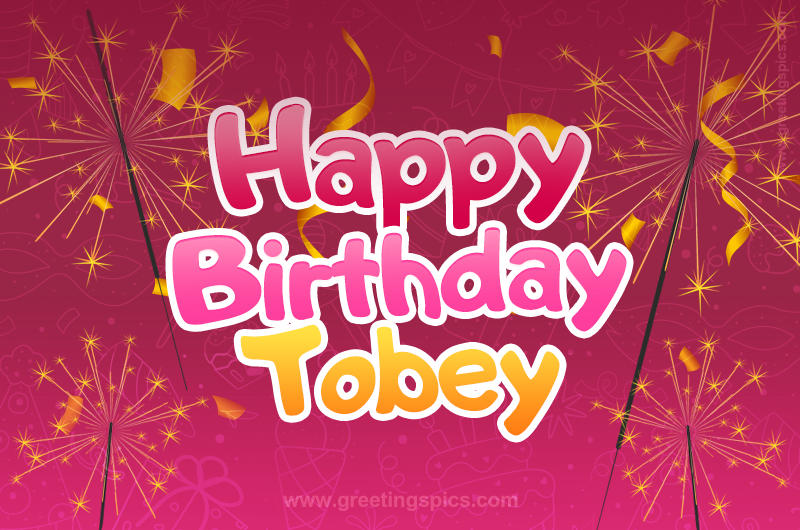 Happy Birthday Tobey Image with sparklers