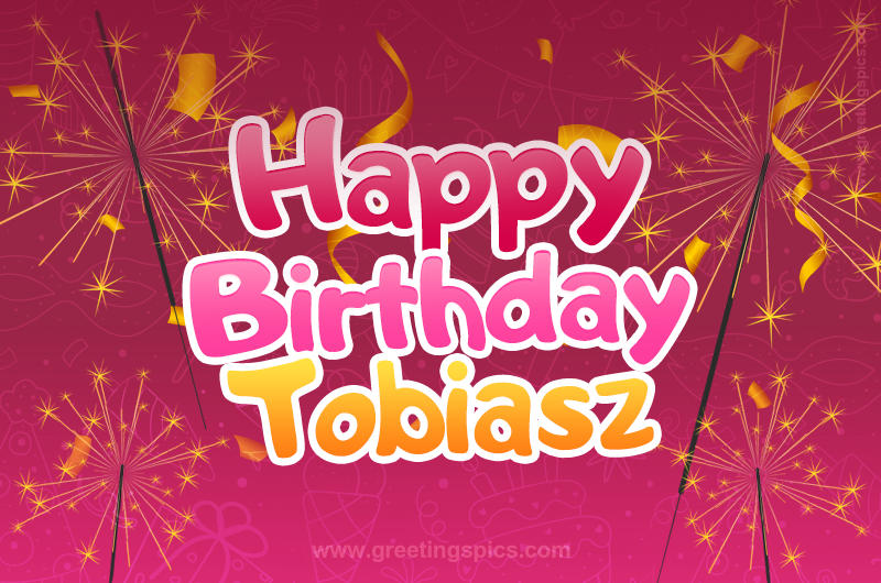 Happy Birthday Tobiasz Image with sparklers