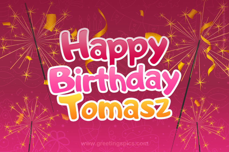 Happy Birthday Tomasz Image with sparklers