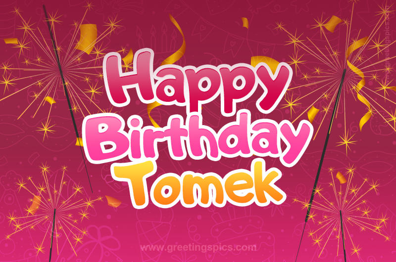 Happy Birthday Tomek Image with sparklers