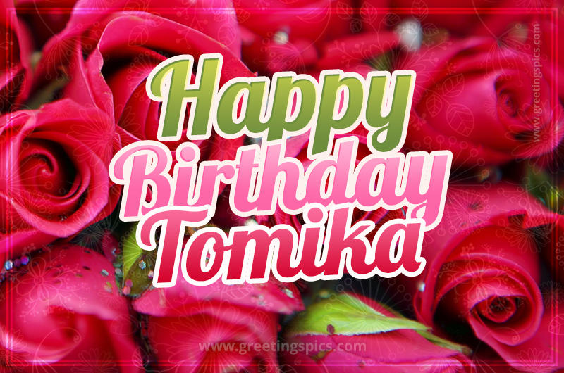 Happy Birthday Tomika beautiful Image with red roses