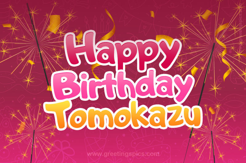 Happy Birthday Tomokazu Image with sparklers