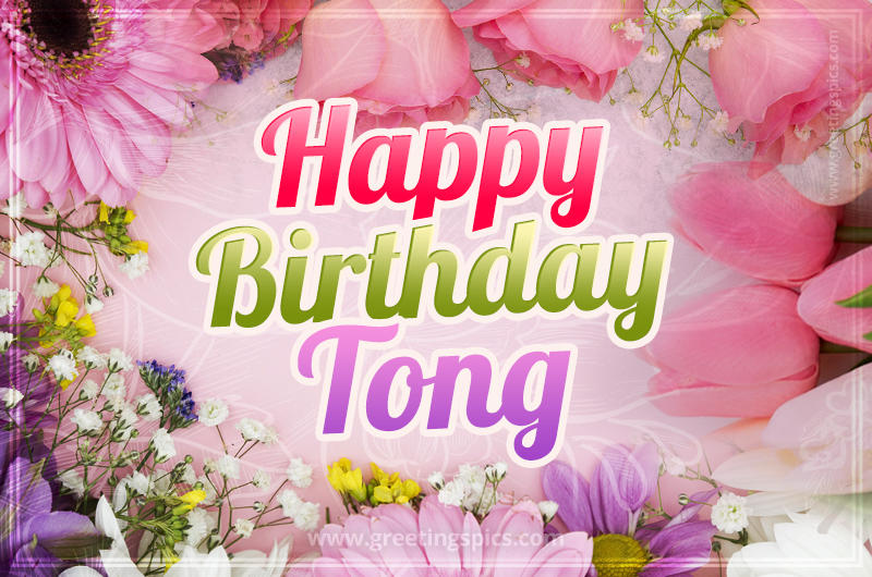 Happy Birthday Tong Picture with beautiful flowers