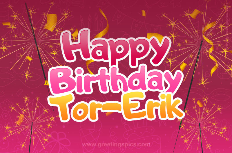 Happy Birthday Tor-Erik Image with sparklers