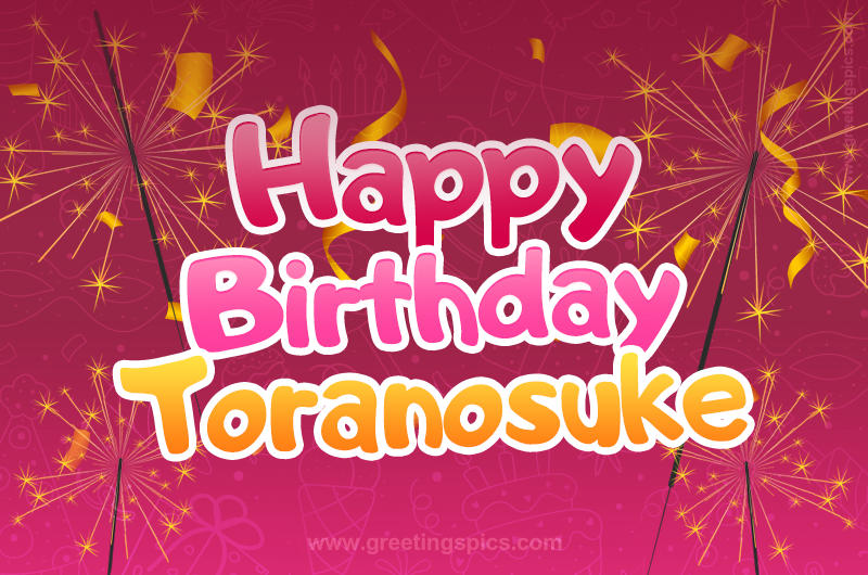 Happy Birthday Toranosuke Image with sparklers