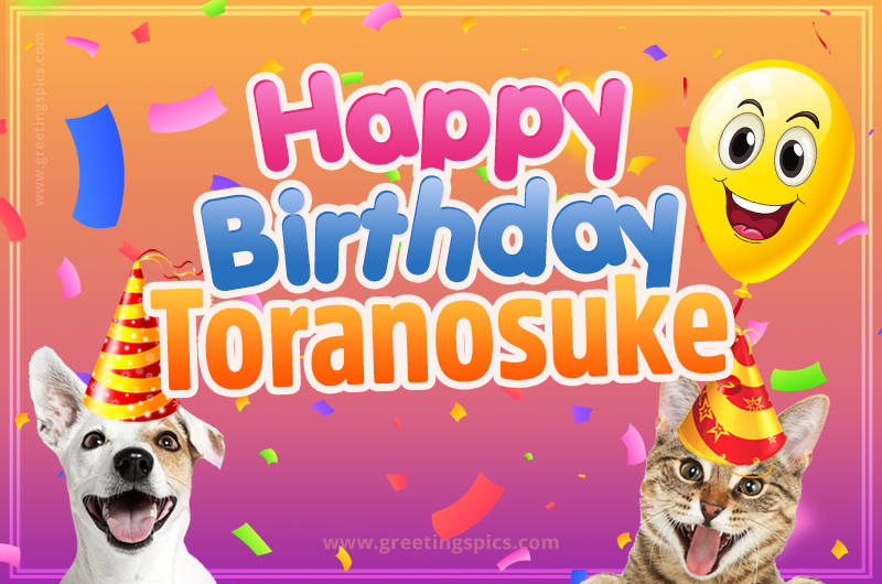 Happy Birthday Toranosuke Funny Image with cat and dog