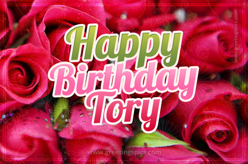 Happy Birthday Tory beautiful Image with red roses