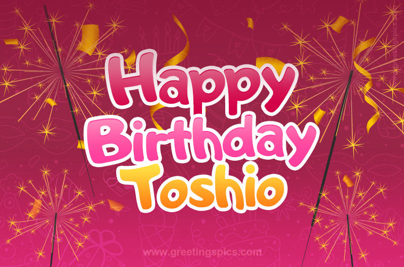 Happy Birthday Toshio Image with sparklers