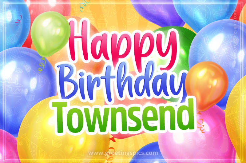 Happy Birthday Townsend Image with colorful balloons