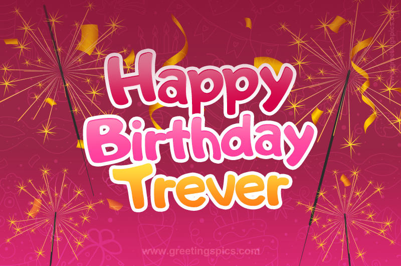 Happy Birthday Trever Image with sparklers