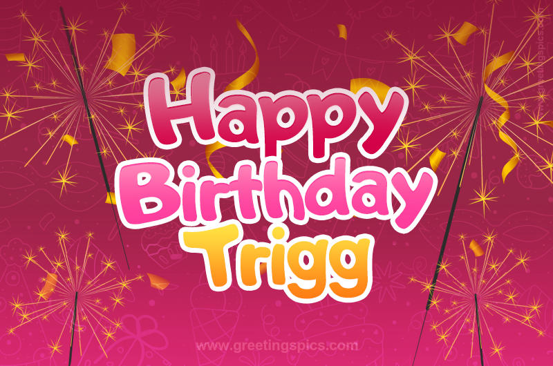 Happy Birthday Trigg Image with sparklers