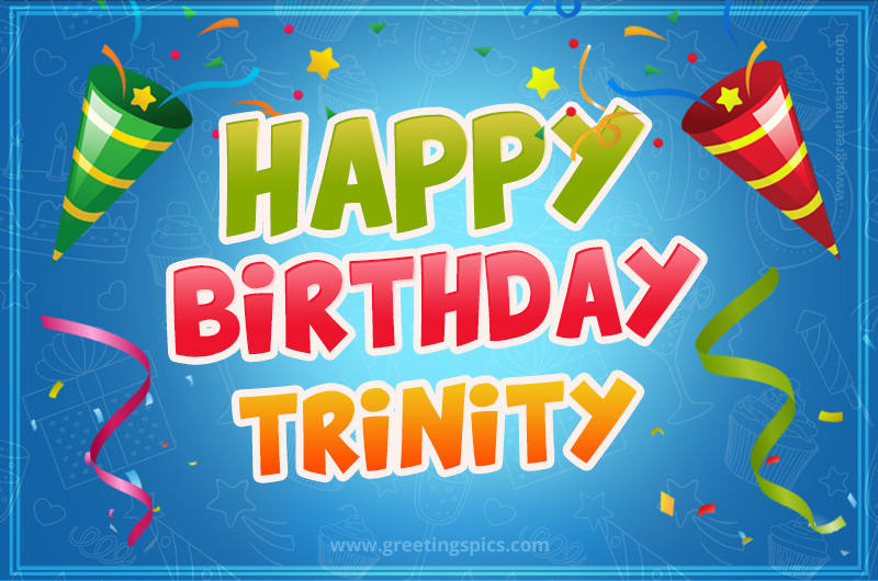 Happy Birthday Trinity picture with confetti and party poppers