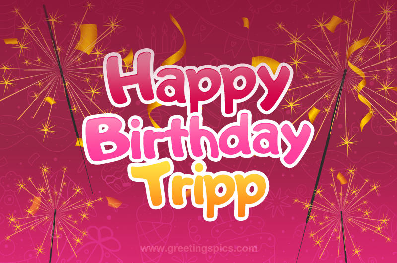 Happy Birthday Tripp Image with sparklers