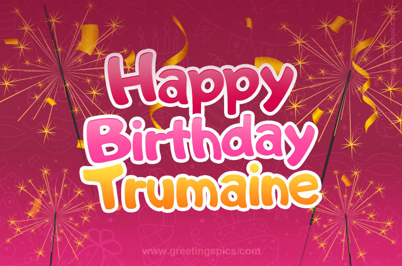 Happy Birthday Trumaine Image with sparklers