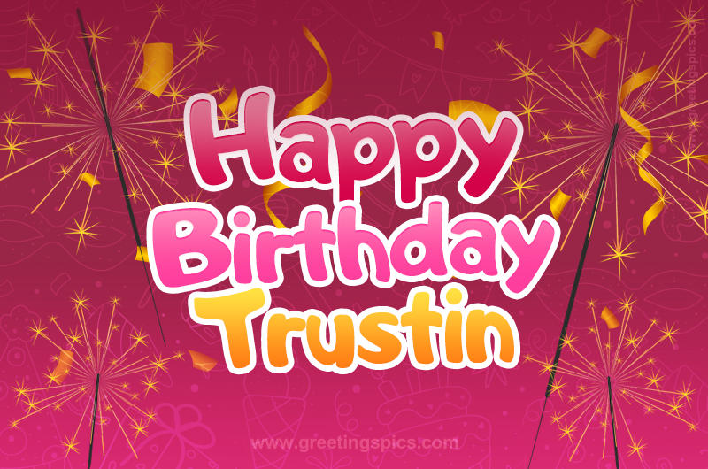 Happy Birthday Trustin Image with sparklers