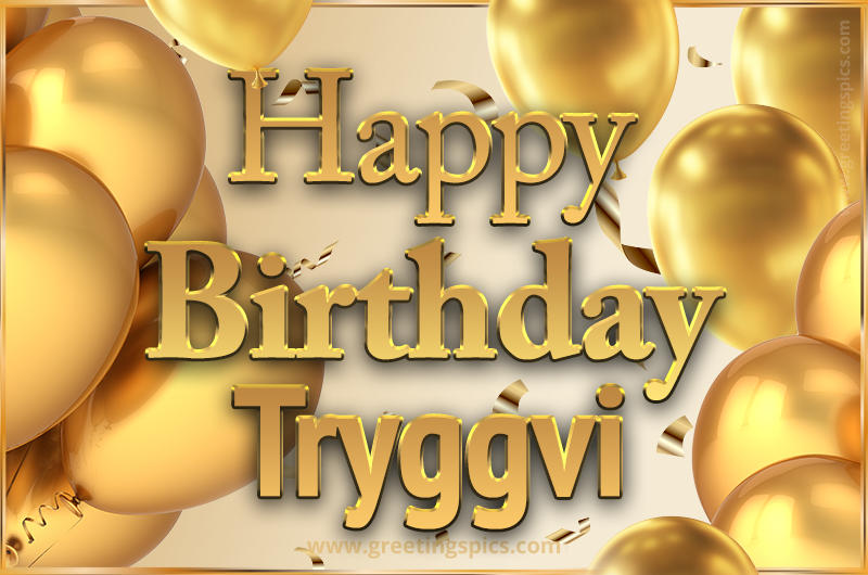 Happy Birthday Tryggvi Card with golden confetti and balloons