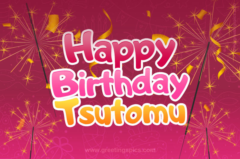 Happy Birthday Tsutomu Image with sparklers