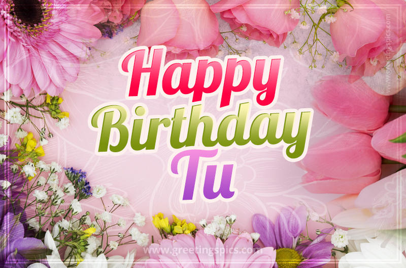 Happy Birthday Tu Picture with beautiful flowers