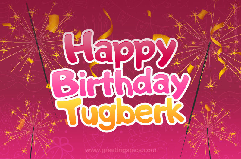 Happy Birthday Tugberk Image with sparklers