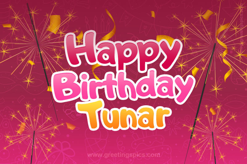 Happy Birthday Tunar Image with sparklers