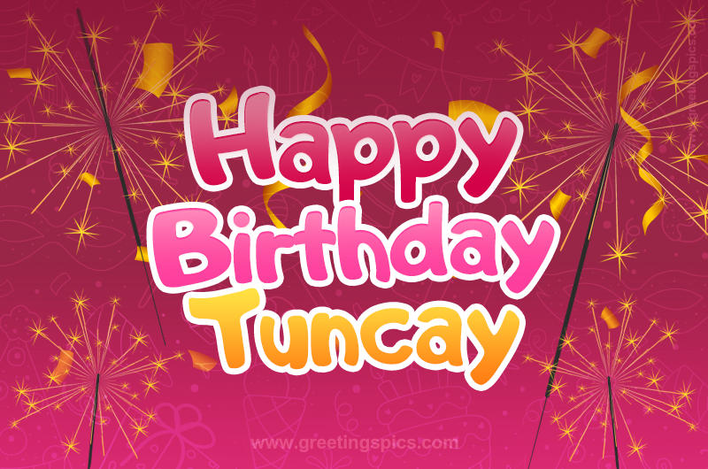 Happy Birthday Tuncay Image with sparklers