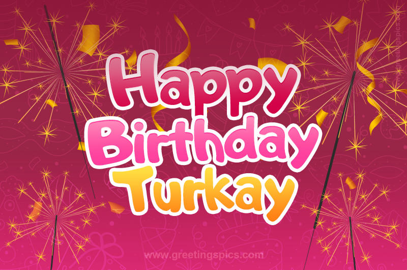 Happy Birthday Turkay Image with sparklers